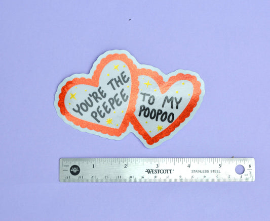 You're the Peepee to My Poopoo Sticker