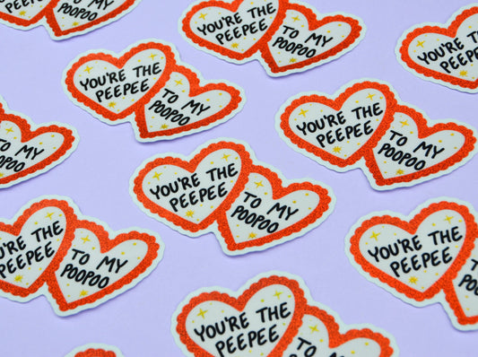 You're the Peepee to My Poopoo Sticker