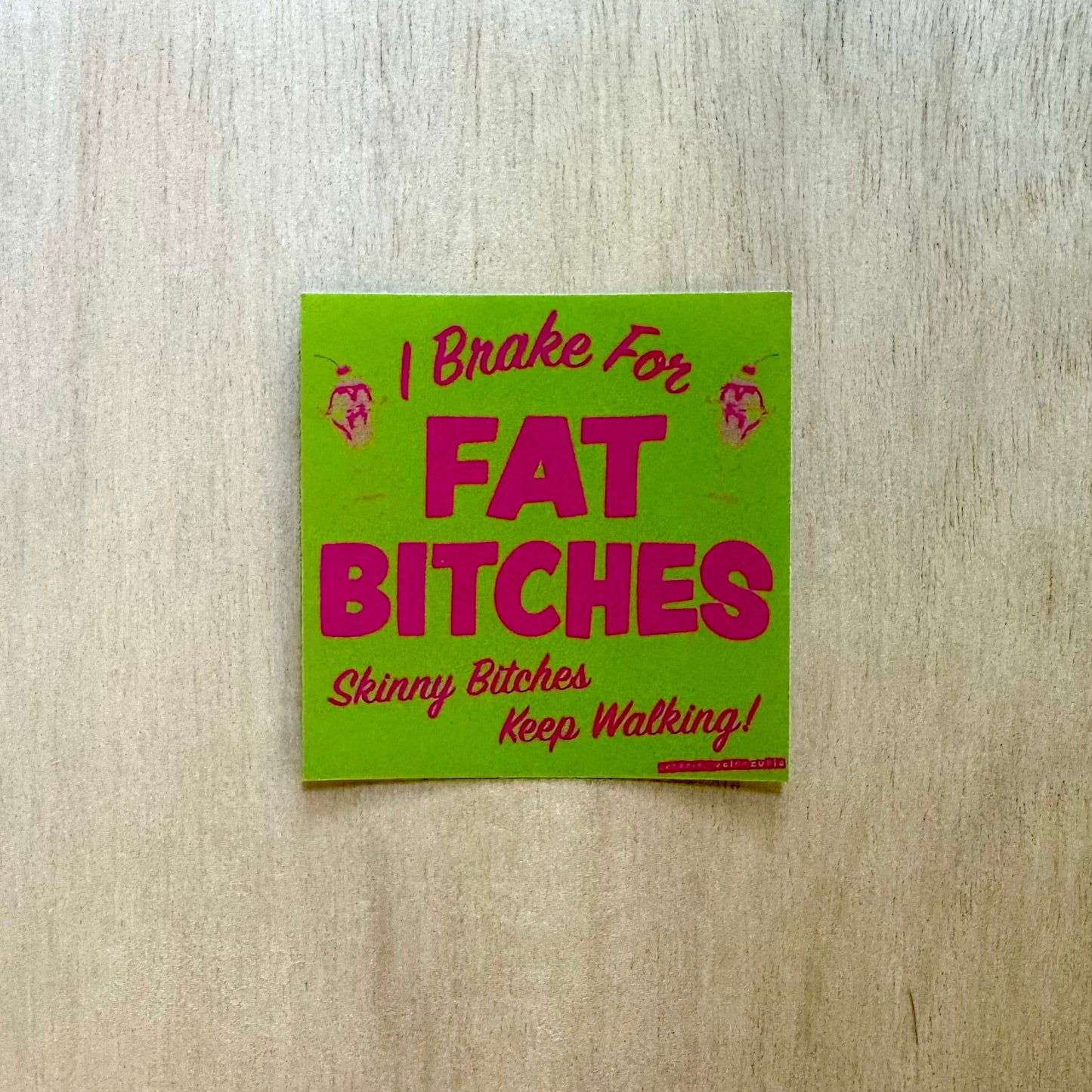 I Break for Fat Bitches Sticker