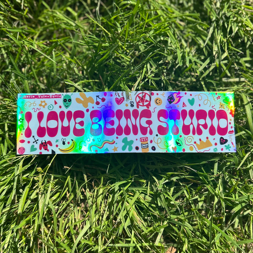 I Love Being Stupid Sticker