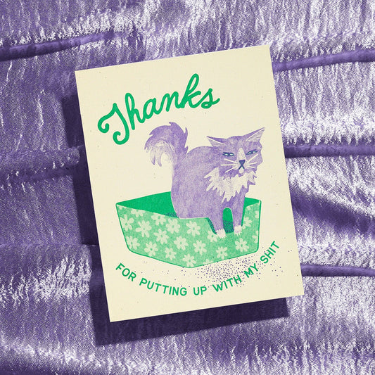 Thanks For Putting Up With My Shit - Risograph Card