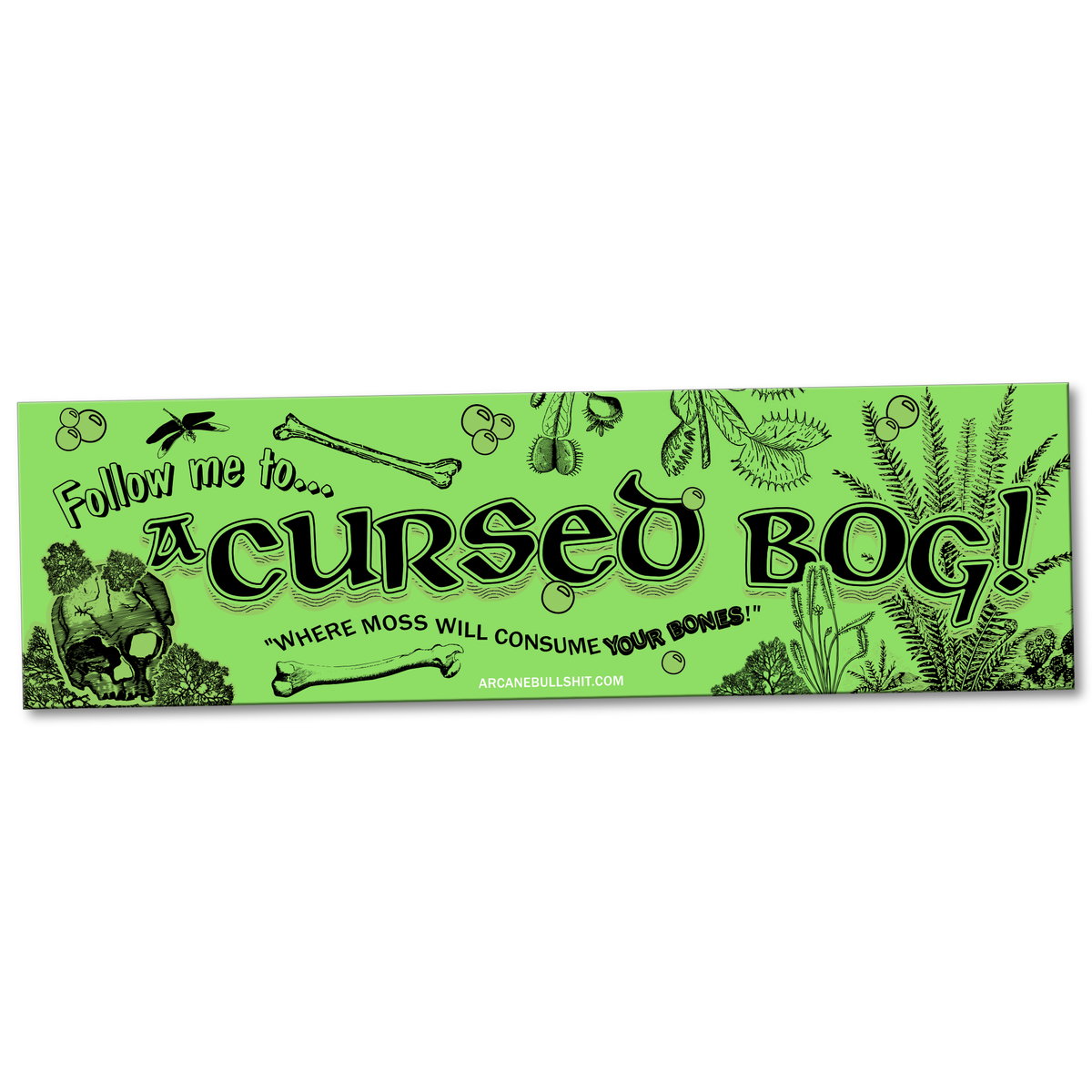 "Follow me to a Cursed Bog" Bumper Sticker