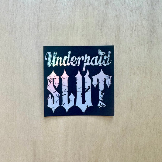 Underpaid SLUT Sticker