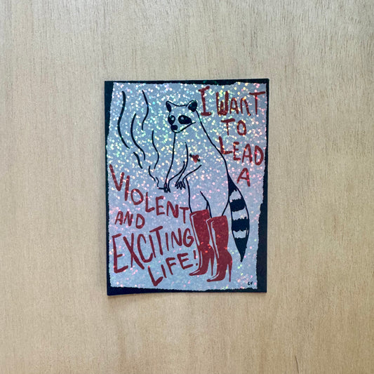 Violent and Exciting Life Sticker