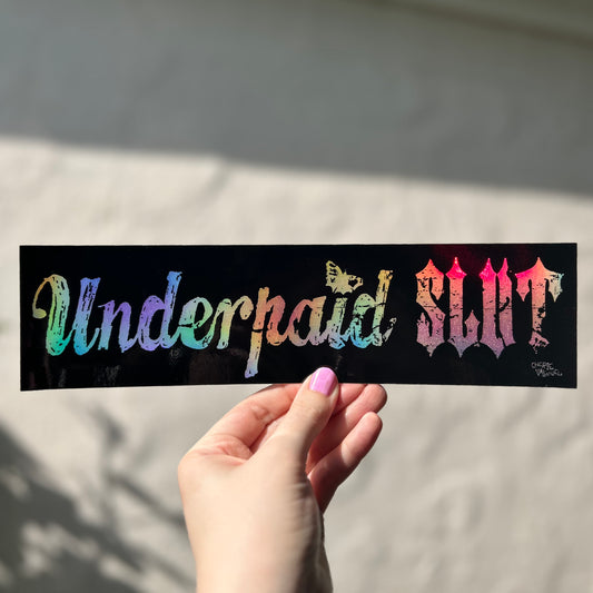 Underpaid SLUT Bumper Sticker