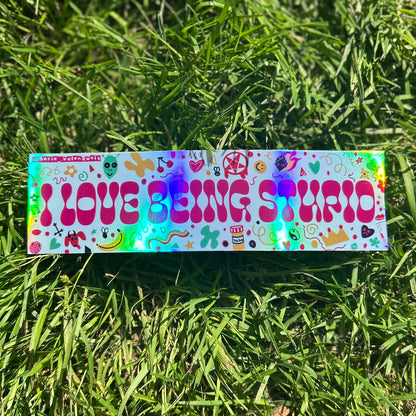 I Love Being Stupid Sticker