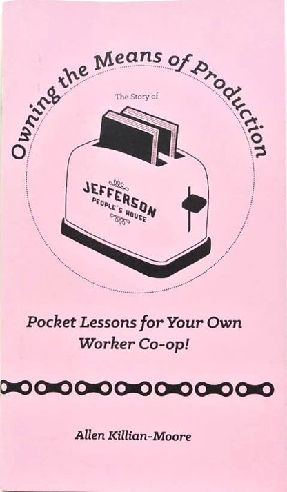 Owning the Means of Production: Your Own Worker Co-op (Zine)