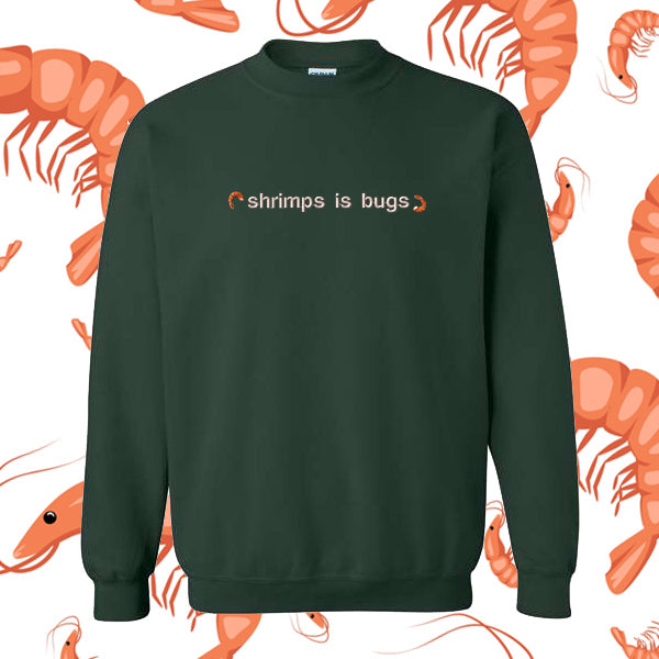 *Made to Order* Shrimps is Bugs Embroidered Crew